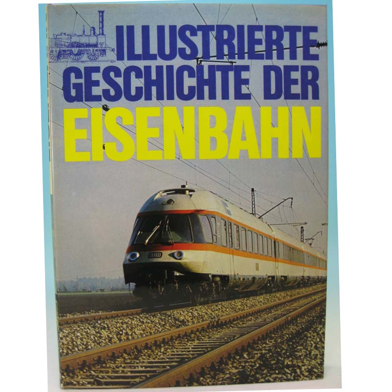 Illustrierte Geschichte der Eisenbahn von Rolf L. Temming