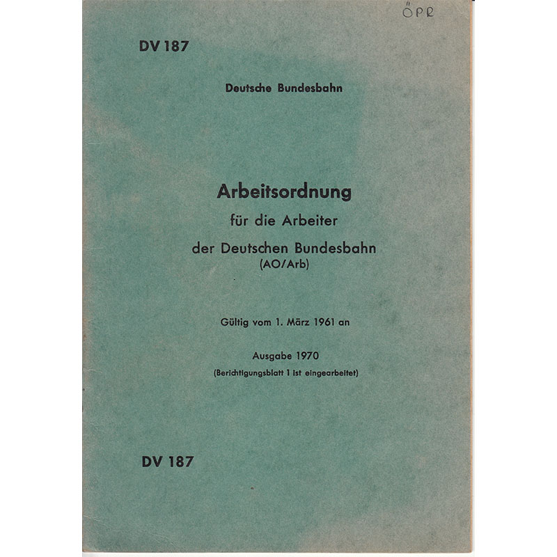 Originaldokument Deutsche Bundesbahn Arbeitsordnung für die Arbeiter der Deutschen Bundesbahn Gültig vom 1. März 1961 an. Ausgabe 1970