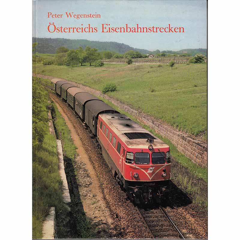 Österreichs Eisenbahnstrecken von Peter Wegenstein