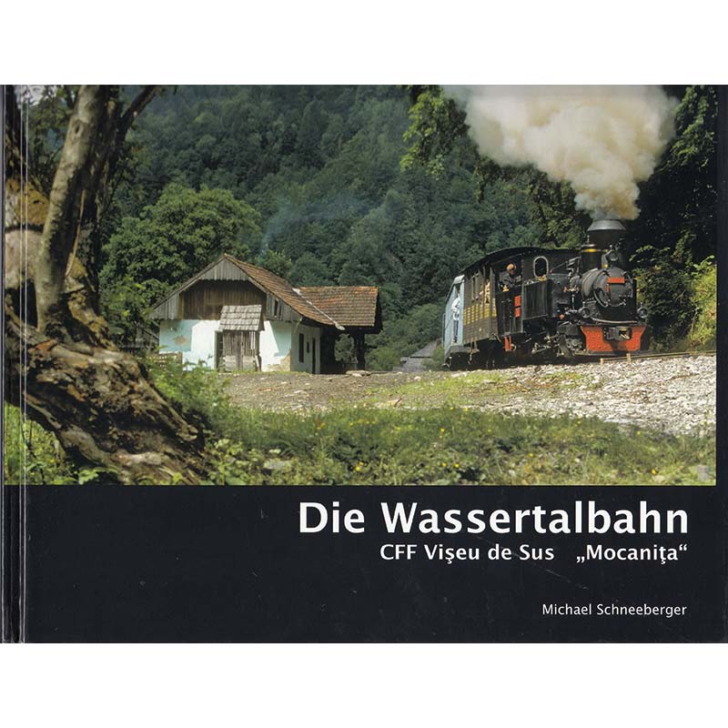 Die Wassertalbahn - CFF Viseu de Sus "Mocanita"