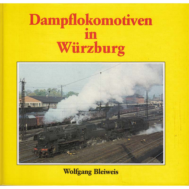 Dampflokomotiven in Würzburg, Wolfgang Bleiweis